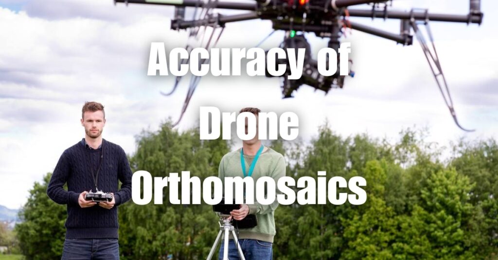 Accuracy of Drone Orthomosaics