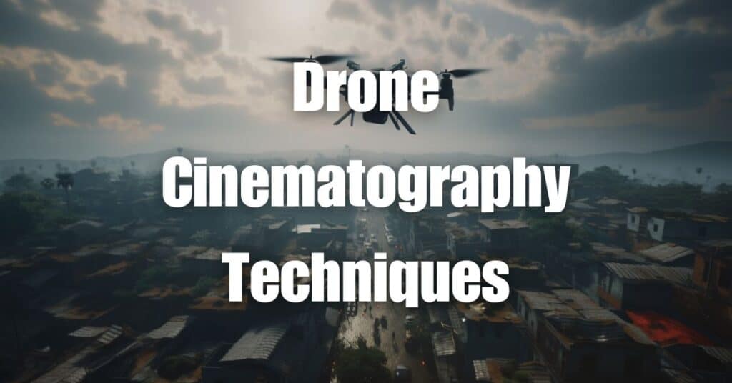 Drone Cinematography Techniques